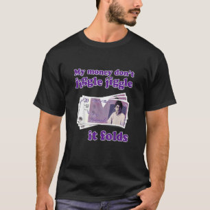 Mein Geld Jiggle Jiggle Jiggle Es faltet 3 T-Shirt