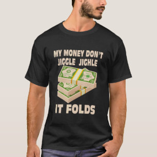 Mein Geld nicht Jiggle Jiggle es falten für Männer T-Shirt