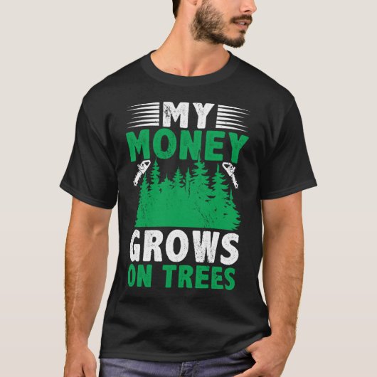 Mein Geld wächst auf dem Baumlogger-Arborist-Loggi T-Shirt (Vorderseite)