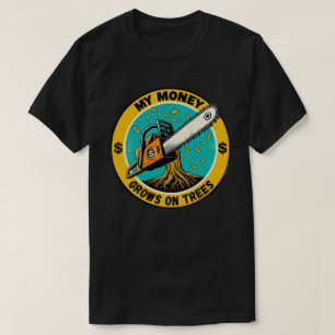Mein Geld wächst für Arboristen auf Bäumen T-Shirt