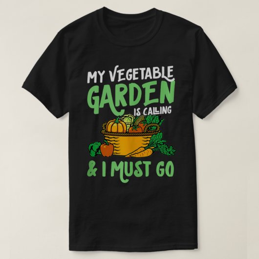 Mein Gemüsegarten ruft und ich muss Niedlich werde T-Shirt (Design vorne)