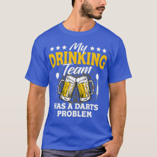 Mein Getränketeam hat ein dunkles Problem - Dart G T-Shirt