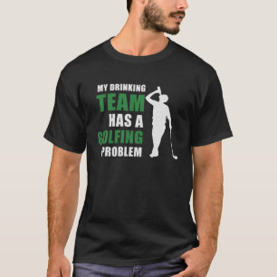 Mein Getränketeam hat ein Golfproblem T-Shirt