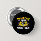 Mein Getränketeam hat ein Lacrosse Problem Alkohol Button (Vorne & Hinten)
