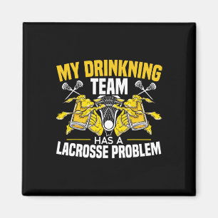 Mein Getränketeam hat ein Lacrosse Problem Alkohol Magnet