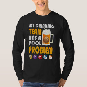 Mein Getränketeam hat ein Poolproblem beim Trinken T-Shirt
