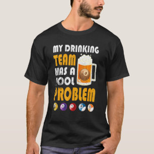 Mein Getränketeam hat ein Poolproblem beim Trinken T-Shirt