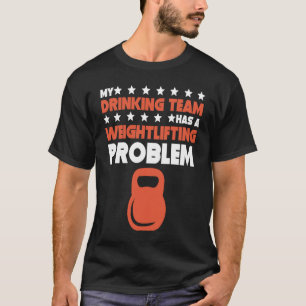 Mein Getränketeam hat ein Problem mit der Gewichts T-Shirt