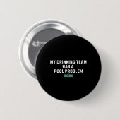 Mein Getränketeam hat ein Schwimmbadproblem Vintag Button (Vorne & Hinten)