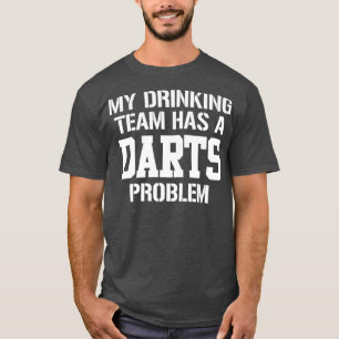 Mein Getränketeam hat einen Dart-Problem-Druckfehl T-Shirt