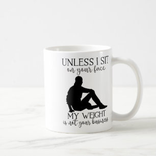 Mein Gewicht geht dich nichts an Sarkastischer Man Kaffeetasse