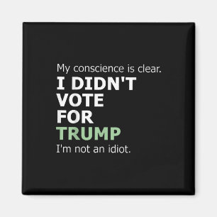 Mein Gewissen ist klar, dass ich Trump gewählt hab Magnet