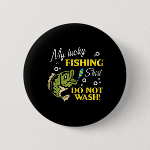Mein Glück beim Fischen Shirt waschen keine lustig Button