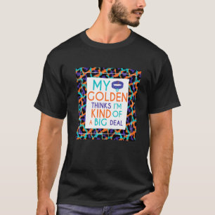 Mein goldener Retriever denkt, ich sei ein großer  T-Shirt