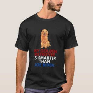 Mein Goldener Retriever ist schlauer als Joe Biden T-Shirt