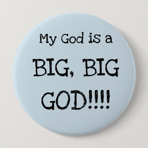 Mein Gott ist ein GROSSER, GROSSER Gott!!! Große Button