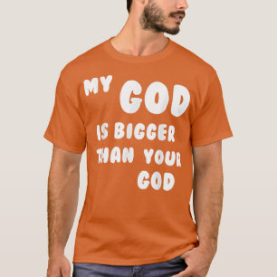Mein Gott ist größer als dein Gott T-Shirt