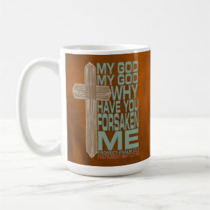 Mein Gott, warum du mich vergessen hast Kaffeetasse