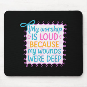 Mein Gottesdienst ist laut, weil meine Wunden tief Mousepad