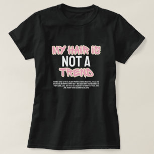 Mein Haar ist kein Trend Custom Schwarzes Haar T-S T-Shirt