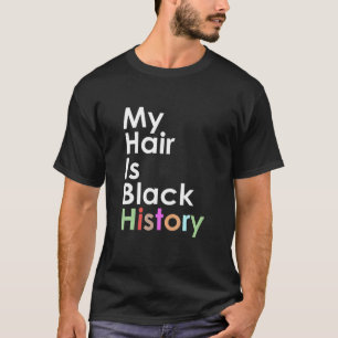 Mein Haar ist schwarze Geschichte afrikanisch Afro T-Shirt