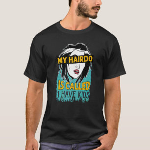 Mein Haar nennt sich "Ich habe Kinder Eltern Mutte T-Shirt