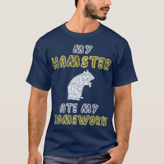 Mein Hamster aß meine Hausaufgaben, wie ein Hausti T-Shirt