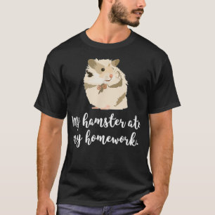 Mein Hamster Ate Meine Hausaufgaben Niedlich Hamst T-Shirt