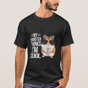 Mein Hamster denkt, ich bin cool Haustierliebhaber T-Shirt