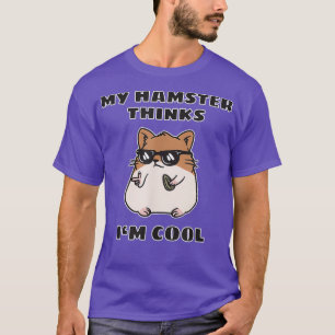 Mein Hamster denkt, ich bin Cool T Shirt Funny Com