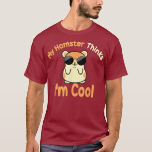 Mein Hamster denkt, ich bin Cooler Funny Hamster T-Shirt