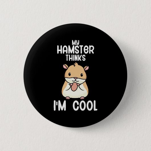 Mein Hamster hält mich für Cool Button (Vorderseite)