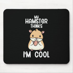 Mein Hamster hält mich für Cool Mousepad