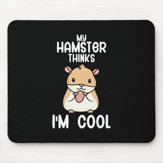 Mein Hamster hält mich für Cool Mousepad (Vorne)