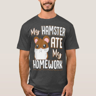 Mein Hamster hat meine Hausaufgaben Ate T-Shirt