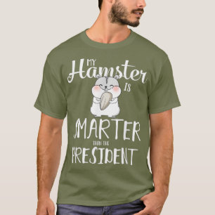Mein Hamster ist klüger als der Präsident Funny T-Shirt