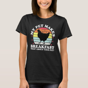 Mein Haustier macht Frühstück Hühner Geflügelbauer T-Shirt