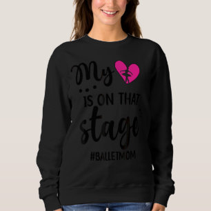 Mein Herz ist auf der Bühne Ballett-Mama einer Bal Sweatshirt