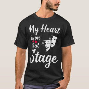 Mein Herz ist auf dieser Bühne als Schauspielerin T-Shirt