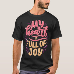 Mein Herz ist voller Freude3 T-Shirt