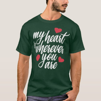 "Mein Herz ist, wo immer du Valentine bist" T-Shirt