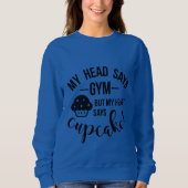 Mein Herz sagt Cupcake Sweatshirt (Vorderseite)