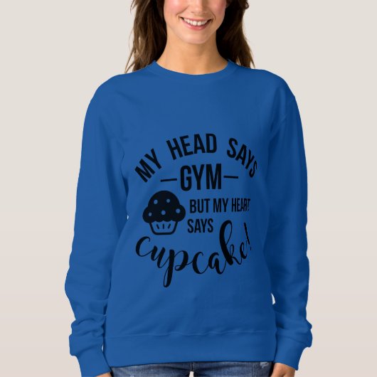 Mein Herz sagt Cupcake Sweatshirt (Vorderseite)