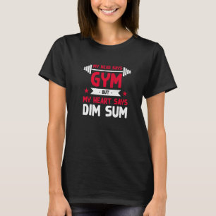 Mein Herz sagt: "Dim Sum Workout Spaß Gym Chinese  T-Shirt