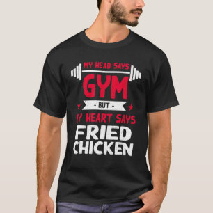 Mein Herz sagt gebratenes Hühnchen  Workout Humor  T-Shirt