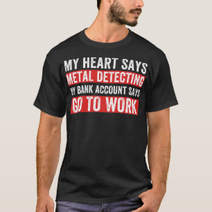 Mein Herz sagt, Metal detektiert Funny Metal Detec T-Shirt