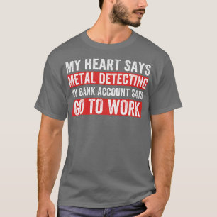 Mein Herz sagt Metalldetektor Funny Metalldetektor T-Shirt