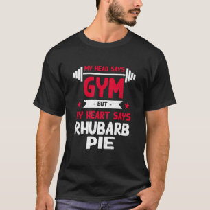 Mein Herz sagt, Rhubarb Pie Workout Spaß Gym Piep T-Shirt