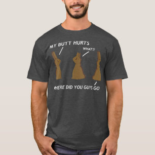 Mein Hintern schmerzt Schokoladen-Osterhase Lustig T-Shirt