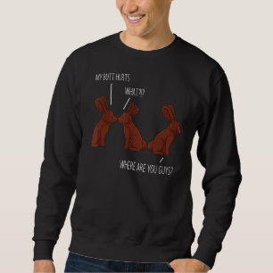 Mein Hintern tut Osterschokolade weh Bunny Meme Jo Sweatshirt